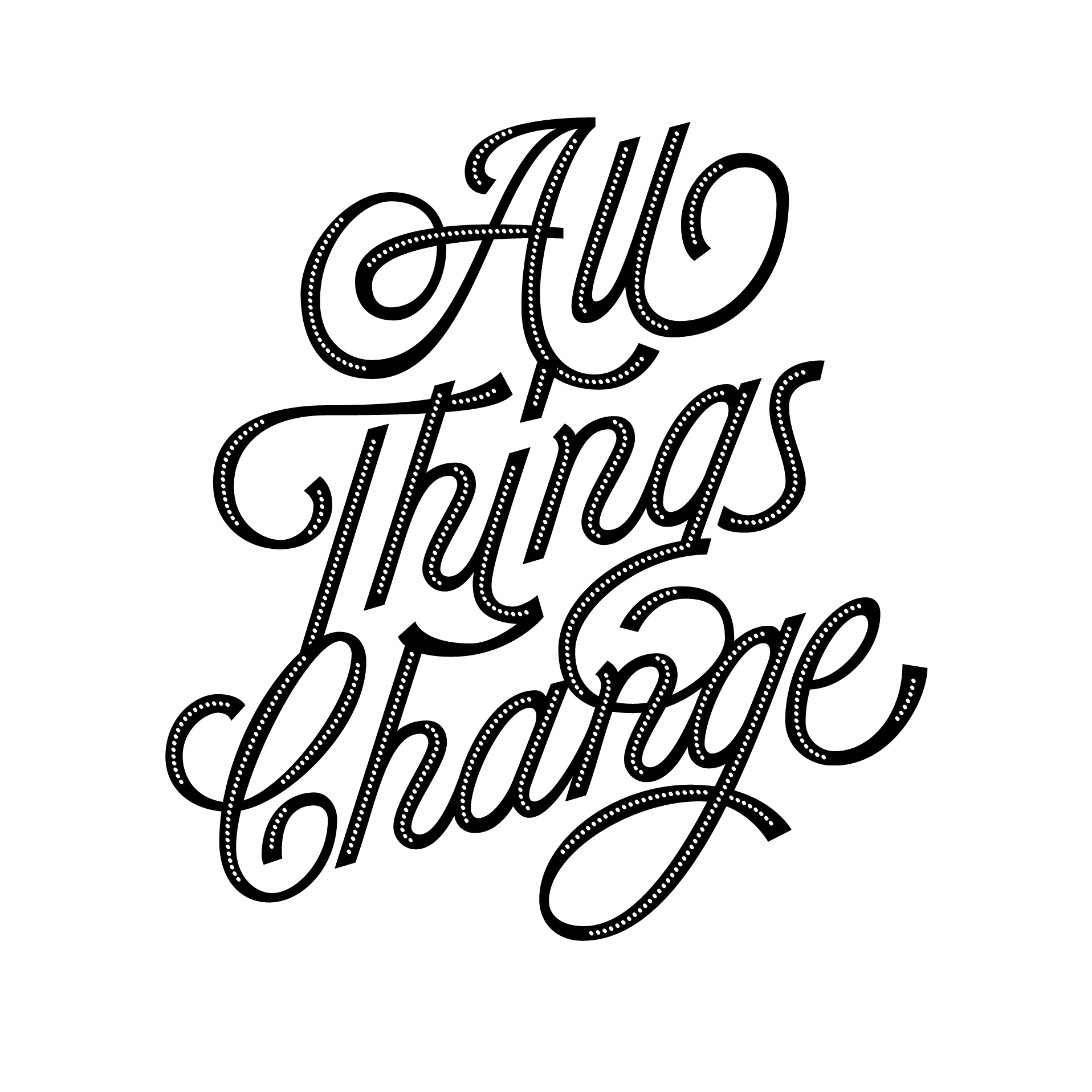 Ein Schriftzug (schwarz auf weiß) mit dem englischen Wortlaut: All things change (Alle Dinge verändern sich).