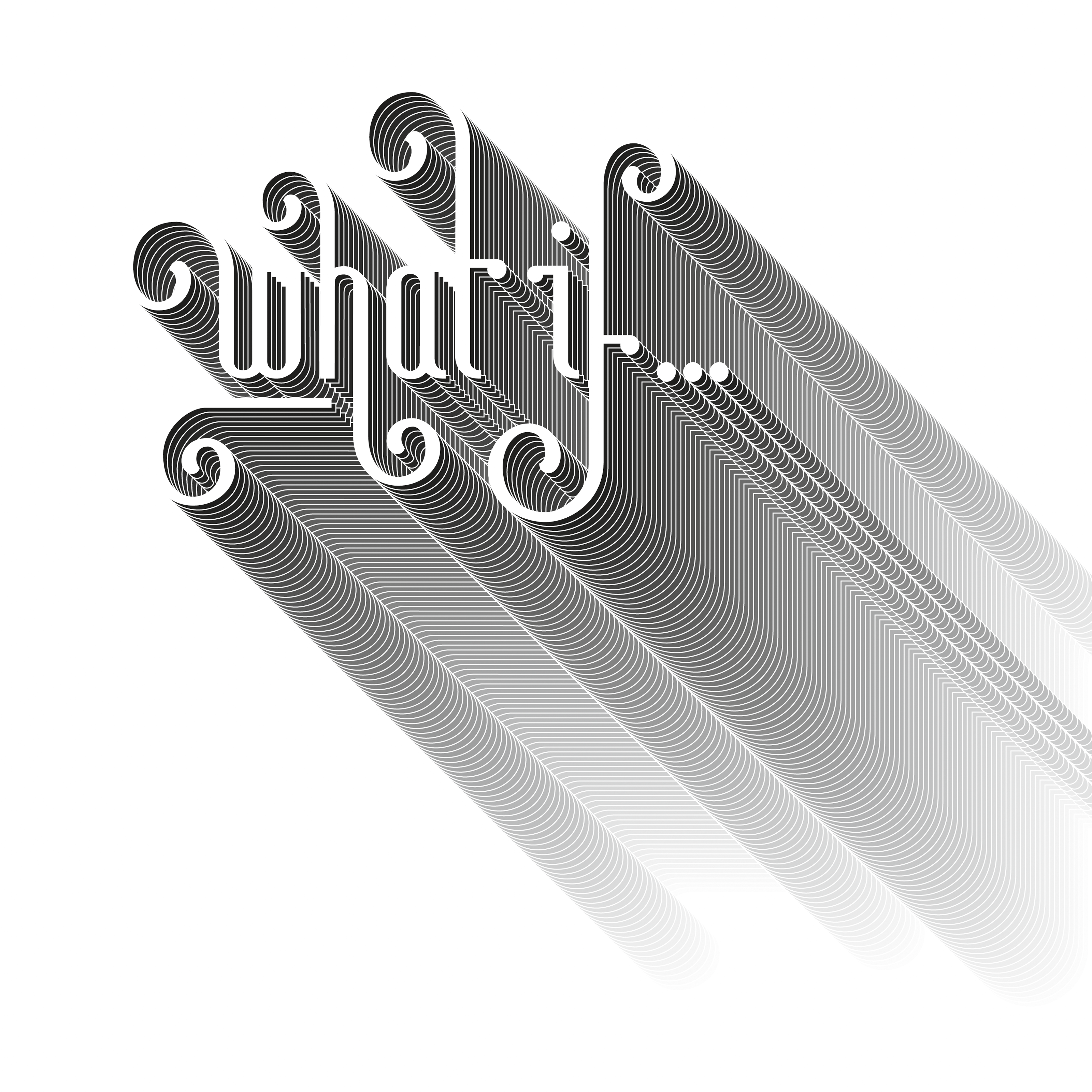 Ein Schriftzug (schwarz auf weiß) mit dem englischen Wortlaut: What if (Was ist, wenn).